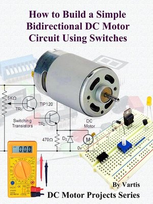 cover image of How to Build a Simple Bidirectional DC Motor Circuit Using Switches